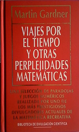 Viajes por el tiempo y otras perplejidades matemÃ¡ticas. (9788433551412) by Gardner Martin