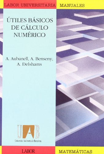 Útiles básicos de cálculo numérico / - Aubanell, Antón.