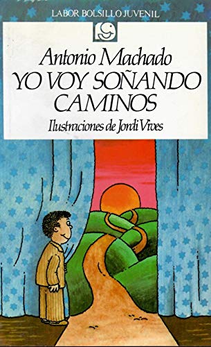 Yo Voy Sonando Caminos (Spanish Edition) (9788433584236) by Machado, Antonio