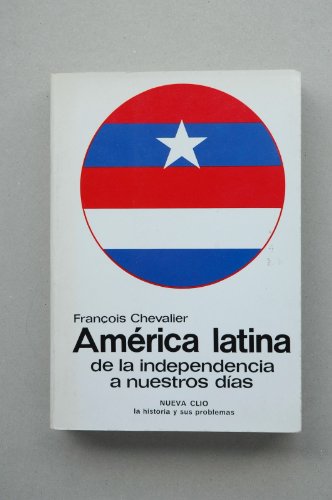 Stock image for Ame?rica Latina de la independencia a nuestros di?as (Nueva Clio) (Spanish Edition) for sale by Iridium_Books