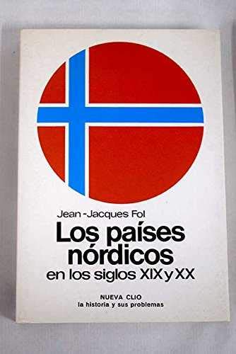 Países Nórdicos, Los: Título Original: Les Pays nordiques au XIX e XXsiécles. Traducido por Juan ...