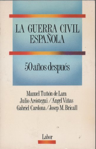 Stock image for La Guerra Civil Espaola 50 Aos Despus Manuel Tun de Lara / Julio Arstegui / ngel Vias / Gabriel Cardona / Josep M. Bricall for sale by VANLIBER