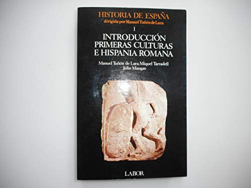 INTRODUCCION. PRIMERAS CULTURAS E HISPANIA ROMANA. TOMO 1