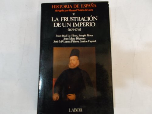 Stock image for La frustracion de un imperio (1476-1714) (historia de Espaa; t.5) for sale by medimops