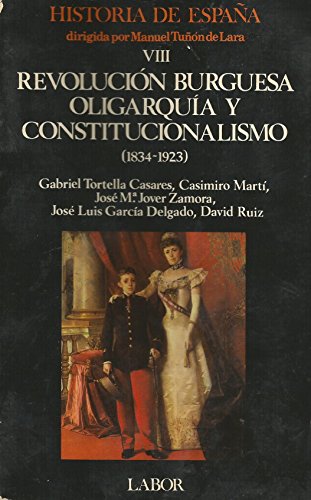 Imagen de archivo de REVOLUCIN BURGUESA, OLIGARQUA Y CONSTITUCIONALISMO ( 1834-1923 ) . HISTORIA DE ESPAA TOMO VIII a la venta por Mercado de Libros usados de Benimaclet