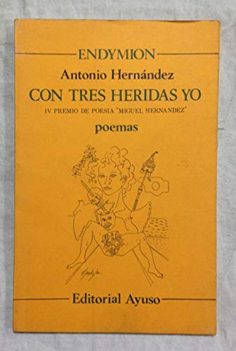 Con tres heridos yo (Endymion) (Spanish Edition) (9788433602183) by HernaÌndez, Antonio
