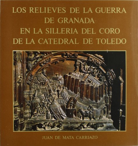 Imagen de archivo de Los relieves de la Guerra de Granada en la silleria del coro de la catedral de Toledo. a la venta por Librera PRAGA