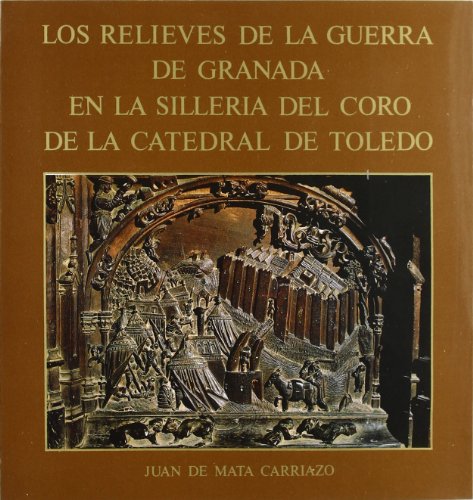 9788433802774: Los relieves de la Guerra de Granada en la silleria del coro de la catedral de Toledo (Fuera de Coleccin)