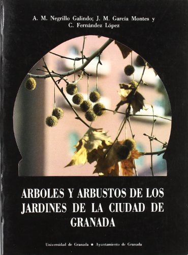 Imagen de archivo de RBOLES Y ARBUSTOS DE LOS JARDINES DE LA CIUDAD DE GRANADA a la venta por KALAMO LIBROS, S.L.