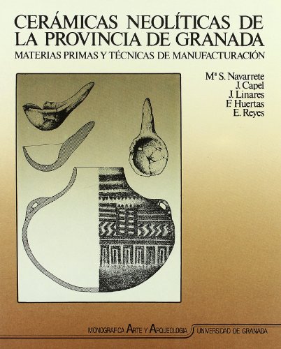 9788433813060: Cermicas neolticas de la provincia de Granada: Materias primas y tcnicas de manufacturacin: 9 (Monogrfica Humanidades/ Arte y Arqueologa)