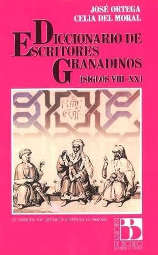 Diccionario de escritores granadinos. (siglos VII-XX) (9788433813947) by Ortega, JosÃ©; Moral, Celia Del
