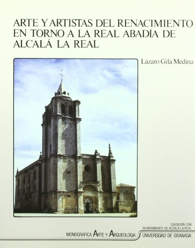 Beispielbild fr ARTE Y ARTISTAS DEL RENACIMIENTO EN TORNO A LA REAL ABADIA DE ALCALA LA REAL. zum Verkauf von AG Library