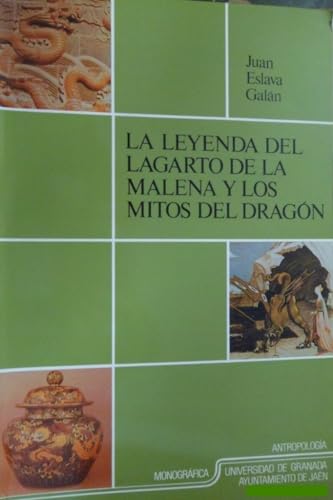 La leyenda del Lagarto de la Malena y los mitos del dragÃ³n (9788433815217) by Eslava GalÃ¡n, Juan