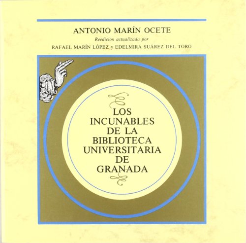 Stock image for Los incunables de la Biblioteca Universitaria de Granada (Historia y patrimonio) (Spanish Edition) for sale by Iridium_Books