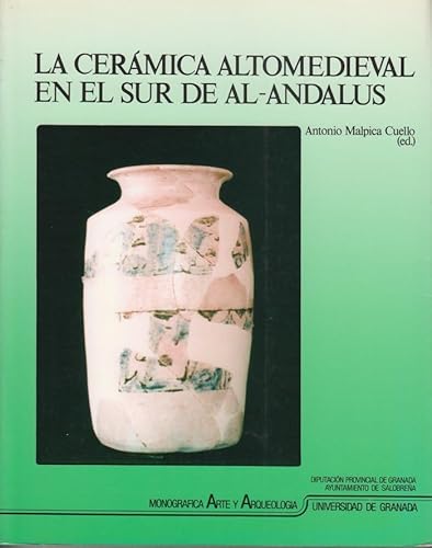 LA CERAMICA ALTOMEDIEVAL EN EL SUR DE AL-ANDALUS. PRIMER ENCUENTRO DE ARQUEOLOGIA Y PATRIMONIO