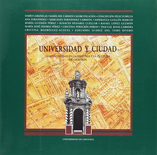 Stock image for UNIVERSIDAD Y CIUDAD. LA UNIVERSIDAD EN LA HISTORIA Y LA CULTURA DE GRANADA. for sale by AG Library