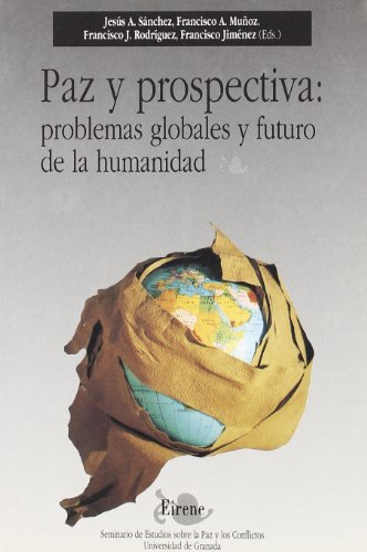 Stock image for PAZ Y PROSPECTIVA: PROBLEMAS GLOBALES Y FUTURO DE LA HUMANIDAD for sale by KALAMO LIBROS, S.L.