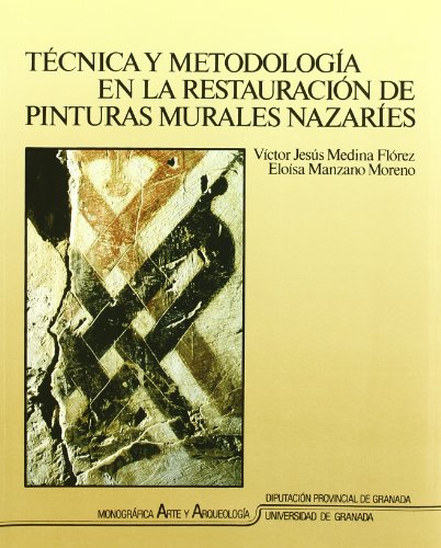 Stock image for Tcnica y metodologa en la restauracin de pinturas murales nazares : estudio comparado de cuatro zcalos en Granada for sale by AG Library