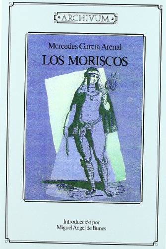 Los moriscos - García-Arenal, Mercedes