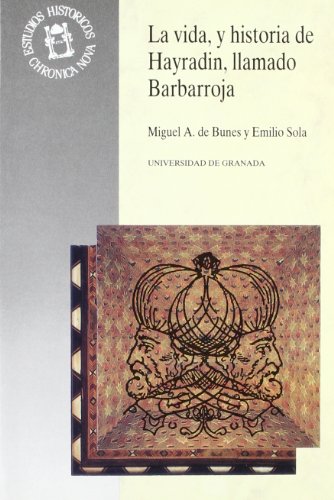 Imagen de archivo de La vida, y historia de Hayradin, llamado Barbarroja, Gavazat-I Hayreddin a la venta por Zilis Select Books