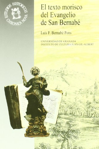 El texto morisco del evangelio de San Bernabé - Bernabé Pons, Luis F.