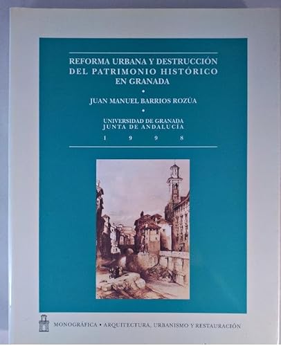 Imagen de archivo de Reforma urbana y destruccin del patrimonio histrico en Granada a la venta por Zilis Select Books