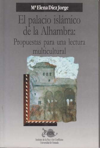 El palacio islámico de la Alhambra: propuestas para una lectura multicultural (Eirene, Band 8) - Díez Jorge, María Elena