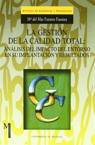 9788433828774: La gestin de la calidad total: anlisis del impacto del entorno en su implantacin y resultados (Monogrfica / Biblioteca de Ciencias Econmicas y Empresariales) (Spanish Edition)