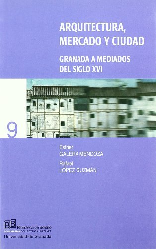 Stock image for Arquitectura, mercado y ciudad : Granada a mediados del siglo XVI for sale by AG Library