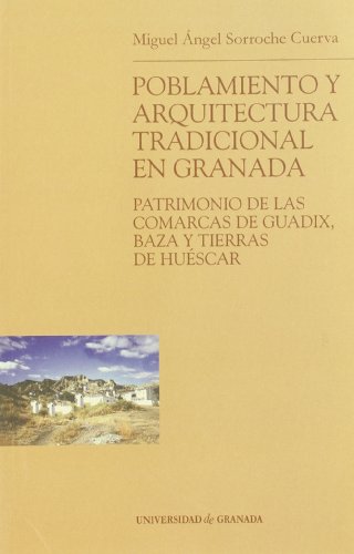 Beispielbild fr Poblamiento y arquitectura tradicional en Granada patrimonio de las comarcas de Guadix, Baza y tierras de Huscar zum Verkauf von MARCIAL PONS LIBRERO