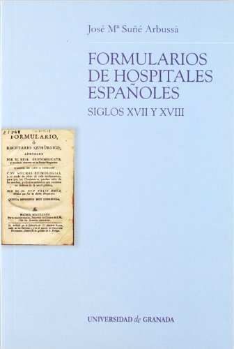 Beispielbild fr Formularios de hospitales espanoles, siglos XVII y XVIII (Monogrfica/ Ciencias de la Salud) (Spanish Edition) zum Verkauf von Stony Hill Books