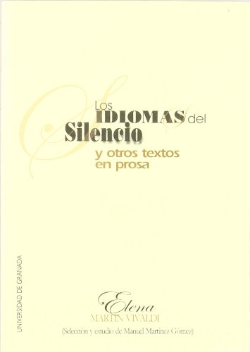Beispielbild fr LOS IDIOMAS DEL SILENCIO Y OTROS TEXTOS EN PROSA zum Verkauf von KALAMO LIBROS, S.L.
