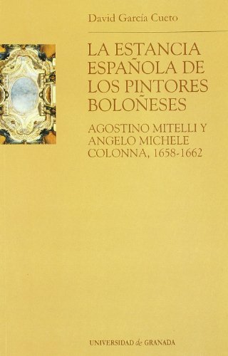 La estancia española de los pintores boloñeses Agostino Mitelli y Angelo Michele Colona, 1658-1662