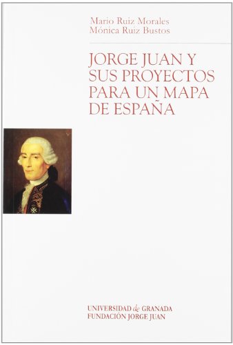 Beispielbild fr JORGE JUAN Y SUS PROYECTOS PARA UN MAPA DE ESPAA zum Verkauf von Antrtica