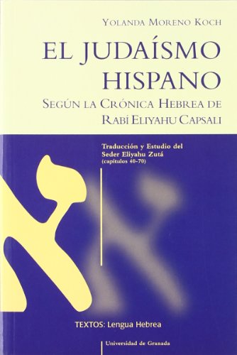 Stock image for EL JUDAISMO HISPANO SEGUN LA CRONICA HEBREA DE RABI ELIYAHU CAPSALI. TRADUCCION Y ESTUDIO DEL "SEDER ELIYAHU ZUTA" (CAPITULOS 40-70) for sale by Prtico [Portico]