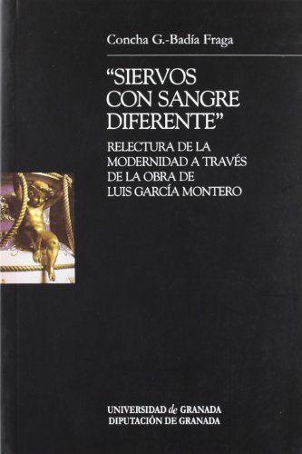 Imagen de archivo de Siervos con sangre diferente: Relectura de la Modernidad a travs de la obra de a la venta por Hilando Libros