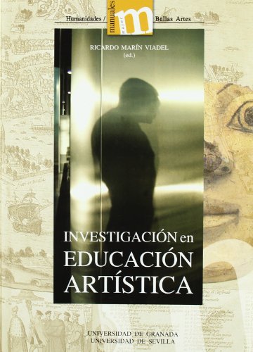 Investigación en educación artística : temas, métodos y técnicas de indagación sobre el aprendizaje y la enseñanza de las artes y culturas visuales - Ricardo Marín Viadel