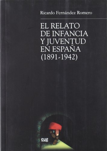 Imagen de archivo de El relato de infancia y juventud en Espaa (1891-1942) a la venta por Hilando Libros
