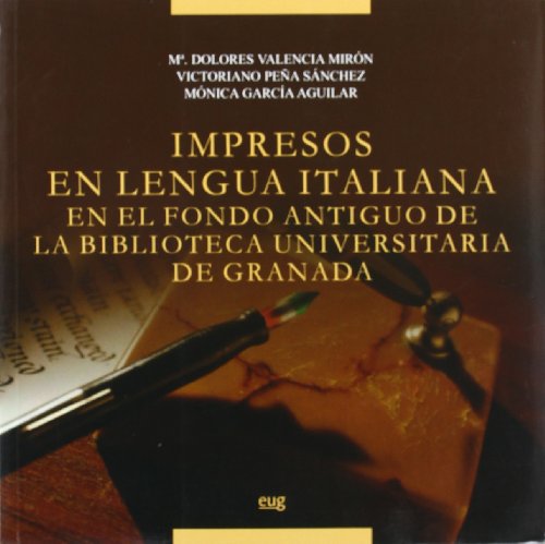 9788433845580: Impresos en lengua italiana del fondo antiguo de la Biblioteca Universitaria de Granada: 27 (Universidad de Granada Historia y Patrimonio)