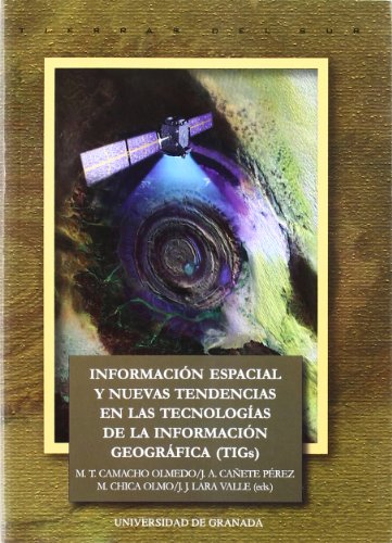 Imagen de archivo de INFORMACION ESPACIAL Y NUEVAS TENDENCIAS EN LAS TECNOLOGIAS DE LA INFORMACION GEOGRAFICA (TIGS) a la venta por Prtico [Portico]