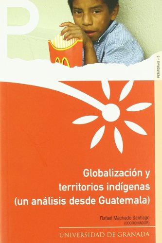 Stock image for GLOBALIZACIN Y TERRITORIOS INDGENAS: UN ANLISIS DESDE GUATEMALA for sale by KALAMO LIBROS, S.L.