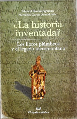  La Historia Inventada  Los Libros Plumbeos y el Legado Sacromontano