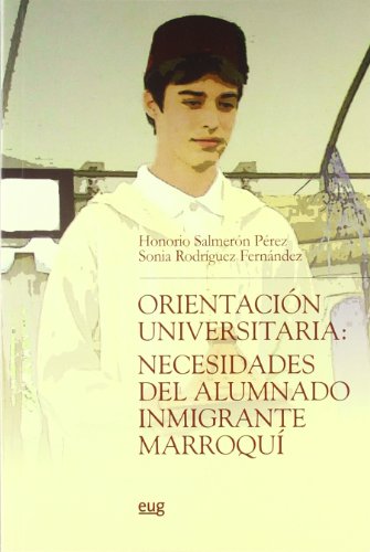 Imagen de archivo de ORIENTACION UNIVERSITARIA: Necesidades del Alumnado Inmigrante marroqu. a la venta por KALAMO LIBROS, S.L.