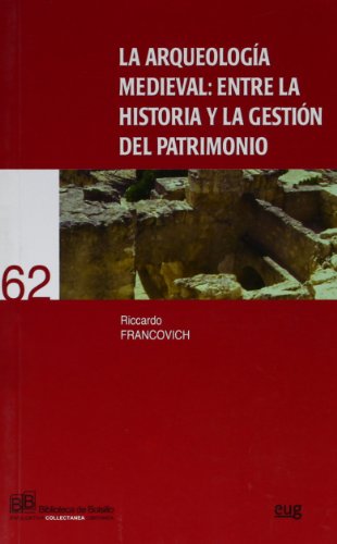 Imagen de archivo de LA ARQUEOLOGIA MEDIEVAL: ENTRE LA HISTORIA Y LA GESTION DEL PATRIMONIO a la venta por KALAMO LIBROS, S.L.