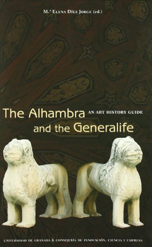 The Alhambra and the Generalife : an art history guide - Díez Jorge, María Elena