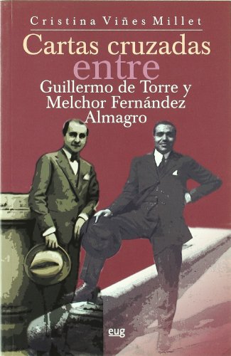 Stock image for CARTAS CRUZADAS ENTRE GUILLERMO DE TORRE Y MELCHOR FERNANDEZ ALMAGRO for sale by KALAMO LIBROS, S.L.