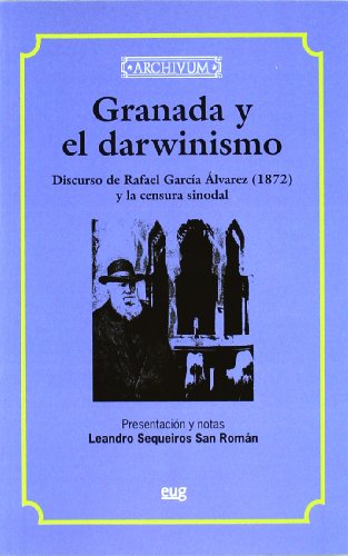 Beispielbild fr Granada y el darwinismo: Discurso de Rafael Garcia Alvarez (1872) y la censura sinodal. (Archivum) (Spanish Edition) zum Verkauf von Zubal-Books, Since 1961