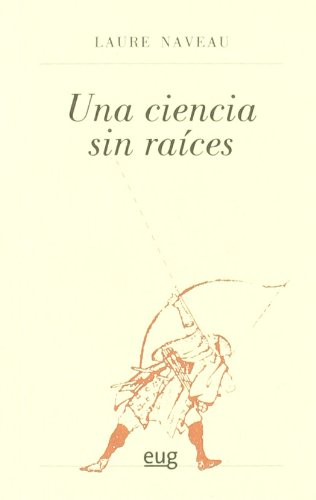 Imagen de archivo de UNA CIENCIA SIN RAICES a la venta por Antrtica