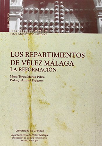 Imagen de archivo de LOS REPARTIMIENTOS DE VLEZ MLAGA: LA REFORMACIN a la venta por KALAMO LIBROS, S.L.