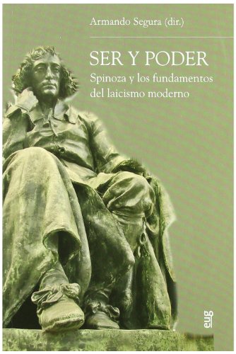 Imagen de archivo de SER Y PODER: SPINOZA Y LOS FUNDAMENTOS DEL LAICISMO MODERNO a la venta por KALAMO LIBROS, S.L.